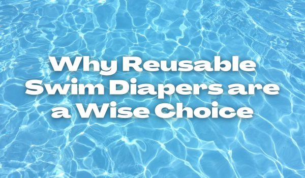 Why Reusable Swim Diapers Are a Wise Choice